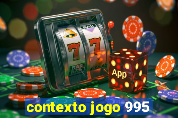 contexto jogo 995